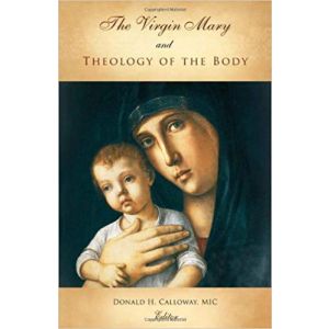 The Virgin Mary and the Theology of the Body