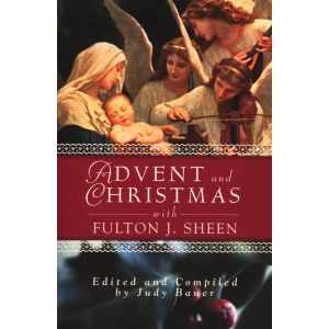 Advent and Christmas Wisdom with Fulton J. Sheen
