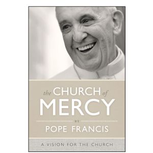 The Church of Mercy (Hardcover) - Pope Francis