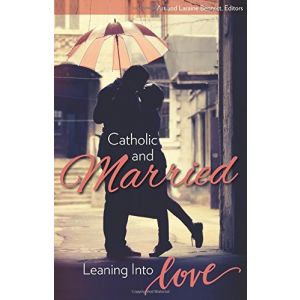 Catholic and Married: Leaning Into Love