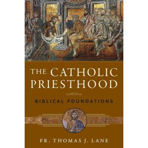 The Catholic Priesthood: Biblical Foundations