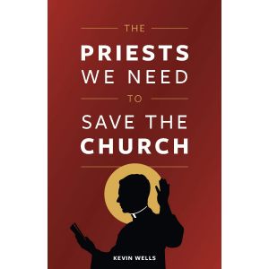 The Priests We Need to Save the Church