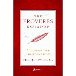 The Proverbs Explained - Fr Mitch Pacwa