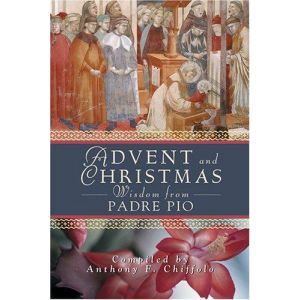 Advent and Christmas Wisdom from Padre Pio