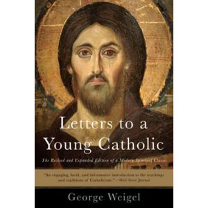 Weigel - Letters to a Young Catholic