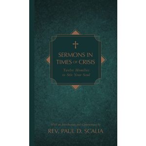 Sermons in Times of Crisis - Fr. Paul D. Scalia