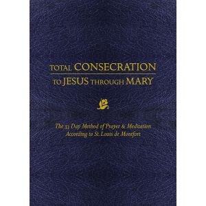 Total Consecration to Jesus through Mary