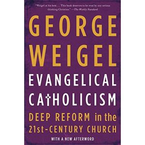 Weigel - Evangelical Catholicism