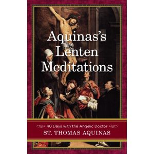 Aquinas's Lenten Meditations