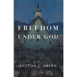 Freedom Under God - Fulton Sheen