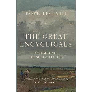 Great Encyclicals of Pope Leo X111, Volume 1