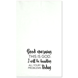 'Good Morning This is God ' Tea Towel