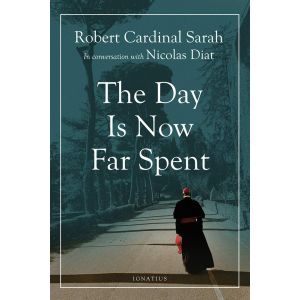 The Day Is Now Far Spent - Cardinal Robert Sarah