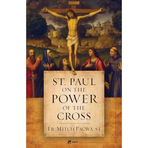 St. Paul On The Power of the Cross - Pacwa