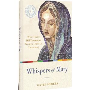 Whispers of Mary What Old Testament Women Teach Us